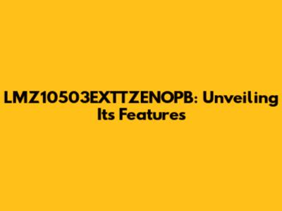LMZ10503EXTTZENOPB: Unveiling Its Features
