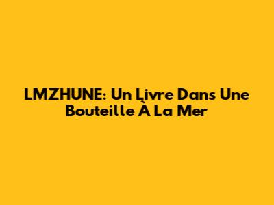 LMZHUNE: Un Livre Dans Une Bouteille À La Mer