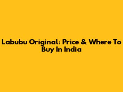 Labubu Original: Price & Where To Buy In India