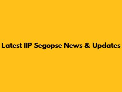 Latest IIP Segopse News & Updates