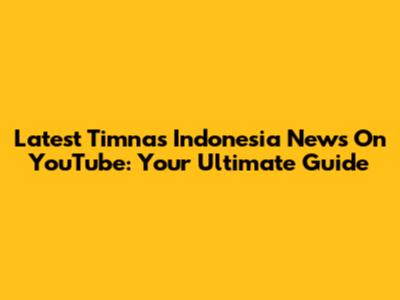 Latest Timnas Indonesia News On YouTube: Your Ultimate Guide