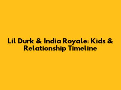 Lil Durk & India Royale: Kids & Relationship Timeline