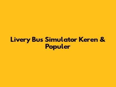 Livery Bus Simulator Keren & Populer