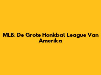MLB: De Grote Honkbal League Van Amerika