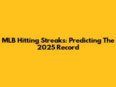MLB Hitting Streaks: Predicting The 2025 Record