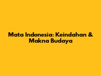 Mata Indonesia: Keindahan & Makna Budaya