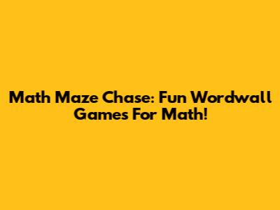 Math Maze Chase: Fun Wordwall Games For Math!