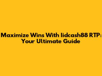 Maximize Wins With Iidcash88 RTP: Your Ultimate Guide