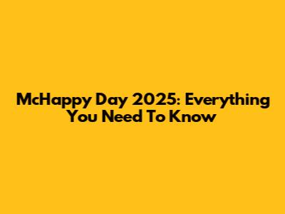 McHappy Day 2025: Everything You Need To Know