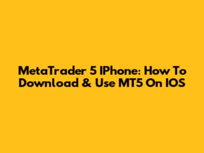 MetaTrader 5 IPhone: How To Download & Use MT5 On IOS