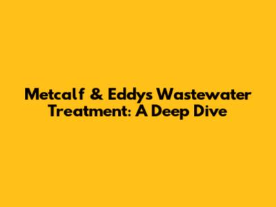 Metcalf & Eddy's Wastewater Treatment: A Deep Dive