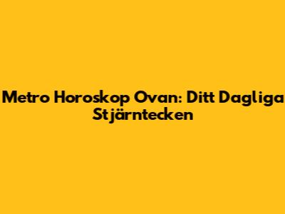 Metro Horoskop Ovan: Ditt Dagliga Stjärntecken