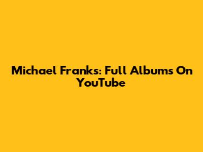 Michael Franks: Full Albums On YouTube
