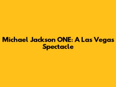Michael Jackson ONE: A Las Vegas Spectacle