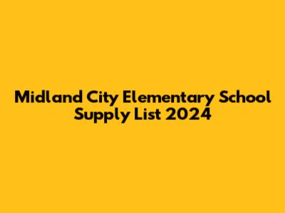 Midland City Elementary School Supply List 2024