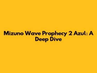 Mizuno Wave Prophecy 2 Azul: A Deep Dive