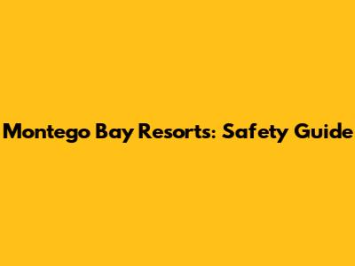 Montego Bay Resorts: Safety Guide