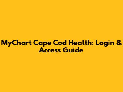 MyChart Cape Cod Health: Login & Access Guide