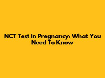 NCT Test In Pregnancy: What You Need To Know