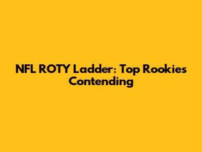 NFL ROTY Ladder: Top Rookies Contending