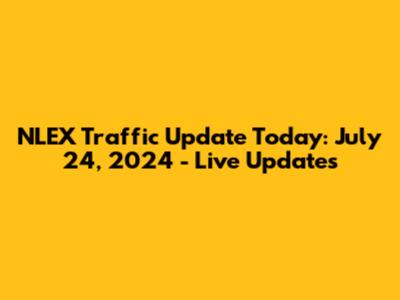 NLEX Traffic Update Today: July 24, 2024 - Live Updates