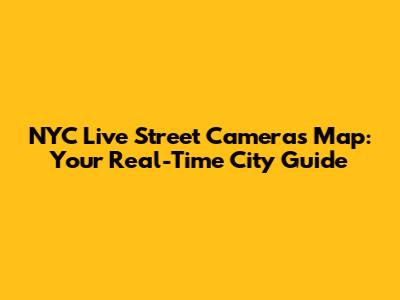 NYC Live Street Cameras Map: Your Real-Time City Guide