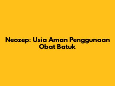 Neozep: Usia Aman Penggunaan Obat Batuk