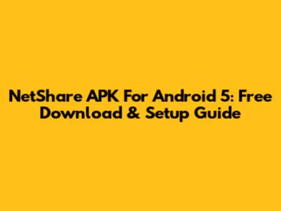NetShare APK For Android 5: Free Download & Setup Guide