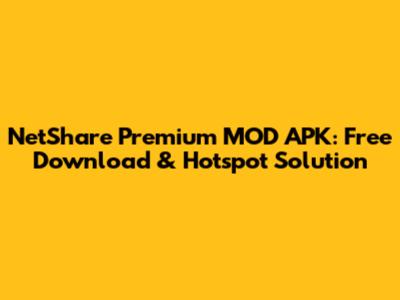 NetShare Premium MOD APK: Free Download & Hotspot Solution