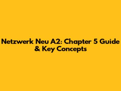 Netzwerk Neu A2: Chapter 5 Guide & Key Concepts