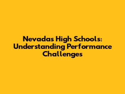 Nevada's High Schools: Understanding Performance Challenges