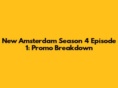 New Amsterdam Season 4 Episode 1: Promo Breakdown