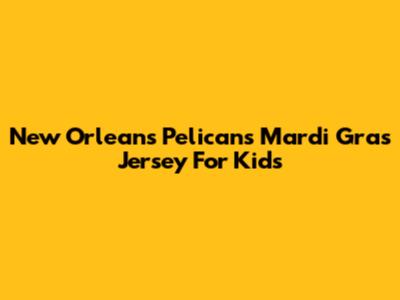 New Orleans Pelicans Mardi Gras Jersey For Kids