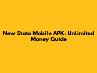 New State Mobile APK: Unlimited Money Guide