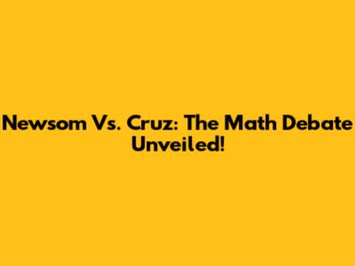 Newsom Vs. Cruz: The Math Debate Unveiled!