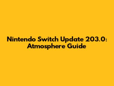 Nintendo Switch Update 203.0: Atmosphere Guide
