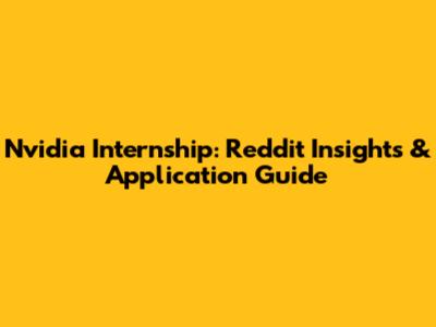 Nvidia Internship: Reddit Insights & Application Guide