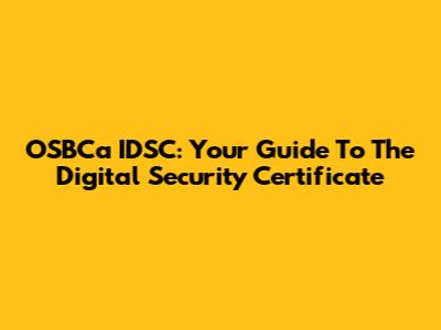 OSBCa IDSC: Your Guide To The Digital Security Certificate