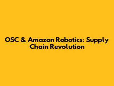 OSC & Amazon Robotics: Supply Chain Revolution