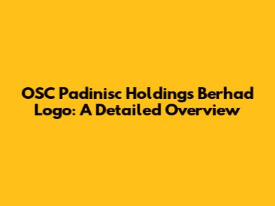 OSC Padinisc Holdings Berhad Logo: A Detailed Overview