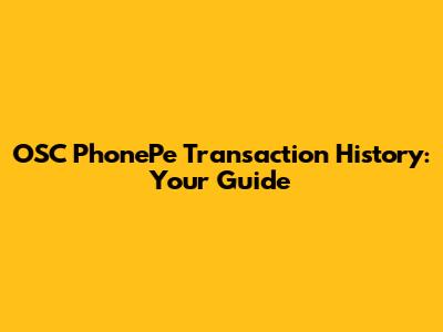 OSC PhonePe Transaction History: Your Guide