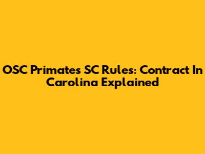 OSC Primates SC Rules: Contract In Carolina Explained
