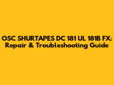 OSC SHURTAPES DC 181 UL 181B FX: Repair & Troubleshooting Guide