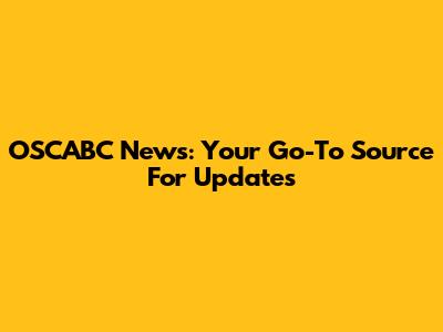 OSCABC News: Your Go-To Source For Updates