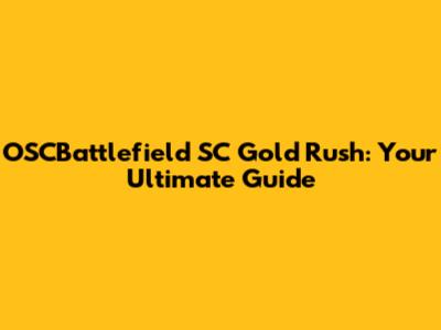 OSCBattlefield SC Gold Rush: Your Ultimate Guide