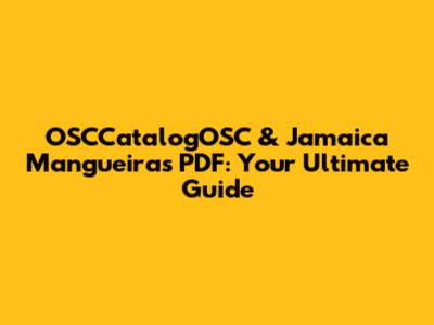 OSCCatalogOSC & Jamaica Mangueiras PDF: Your Ultimate Guide