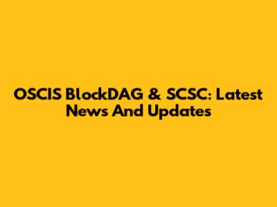 OSCIS BlockDAG & SCSC: Latest News And Updates