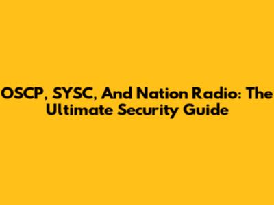OSCP, SYSC, And Nation Radio: The Ultimate Security Guide
