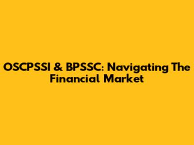 OSCPSSI & BPSSC: Navigating The Financial Market