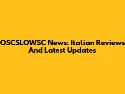 OSCSLOWSC News: Italian Reviews And Latest Updates
